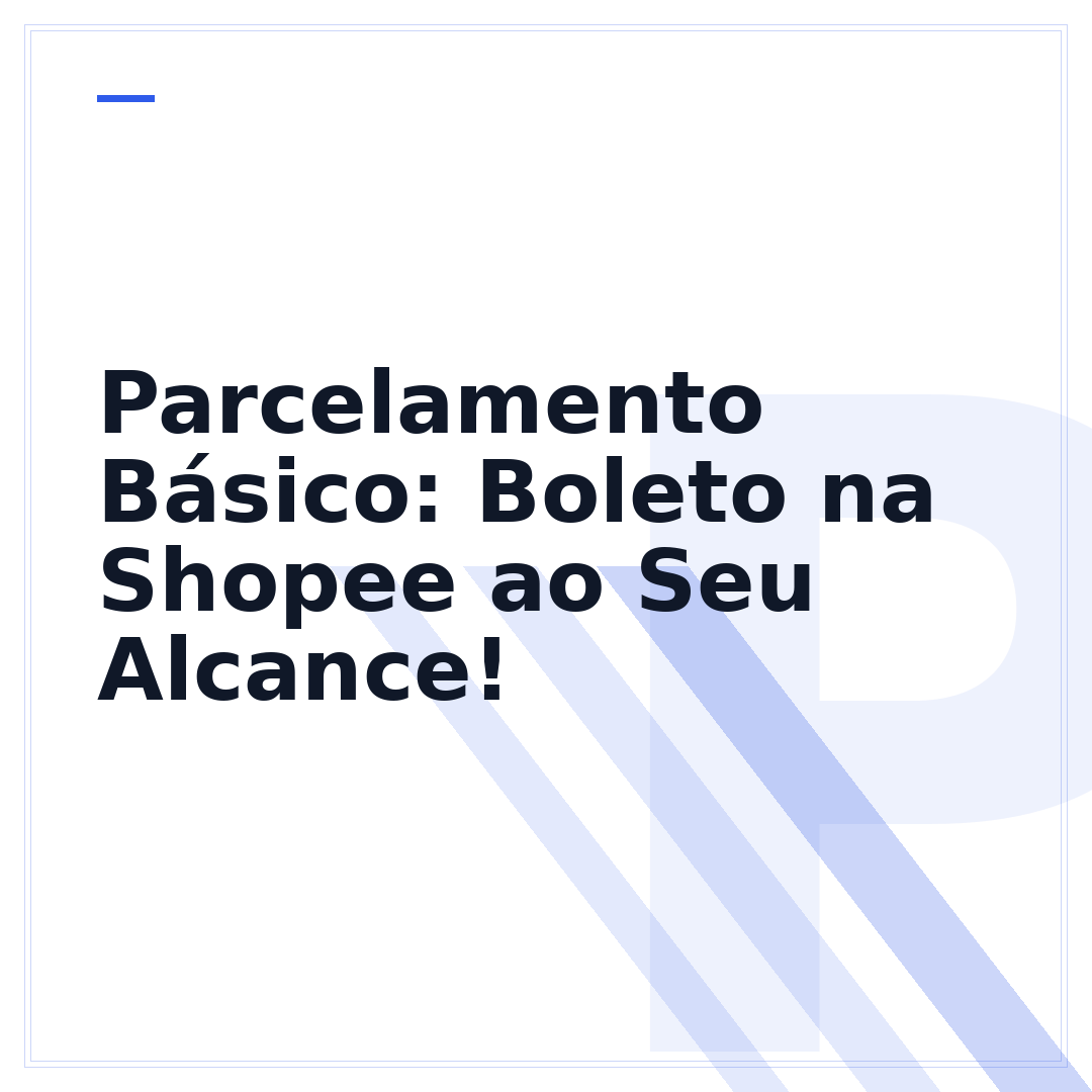 Parcelamento Básico: Boleto na Shopee ao Seu Alcance!