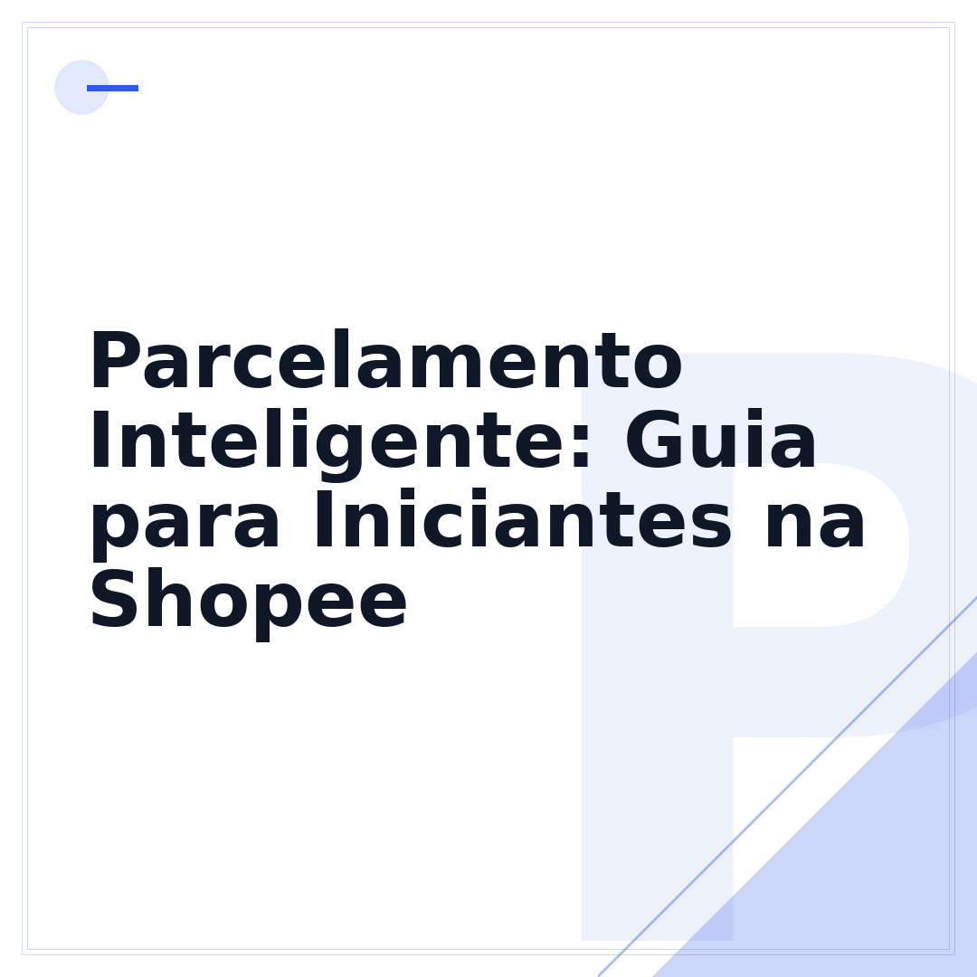 Parcelamento Inteligente: Guia para Iniciantes na Shopee
