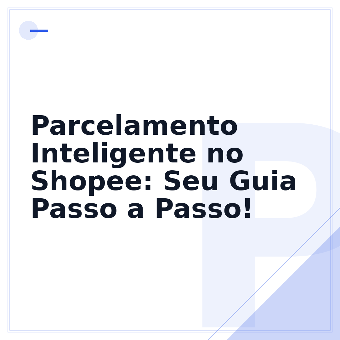 Parcelamento Inteligente no Shopee: Seu Guia Passo a Passo!
