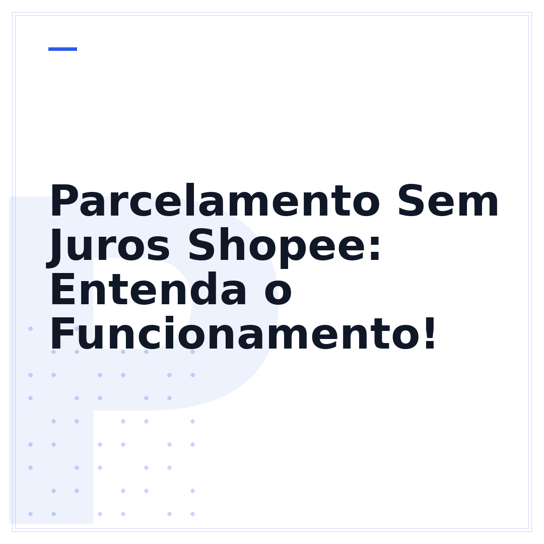 Parcelamento Sem Juros Shopee: Entenda o Funcionamento!