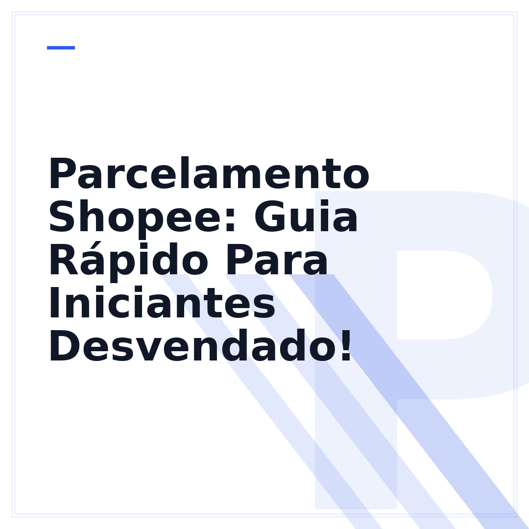 Parcelamento Shopee: Guia Rápido Para Iniciantes Desvendado!