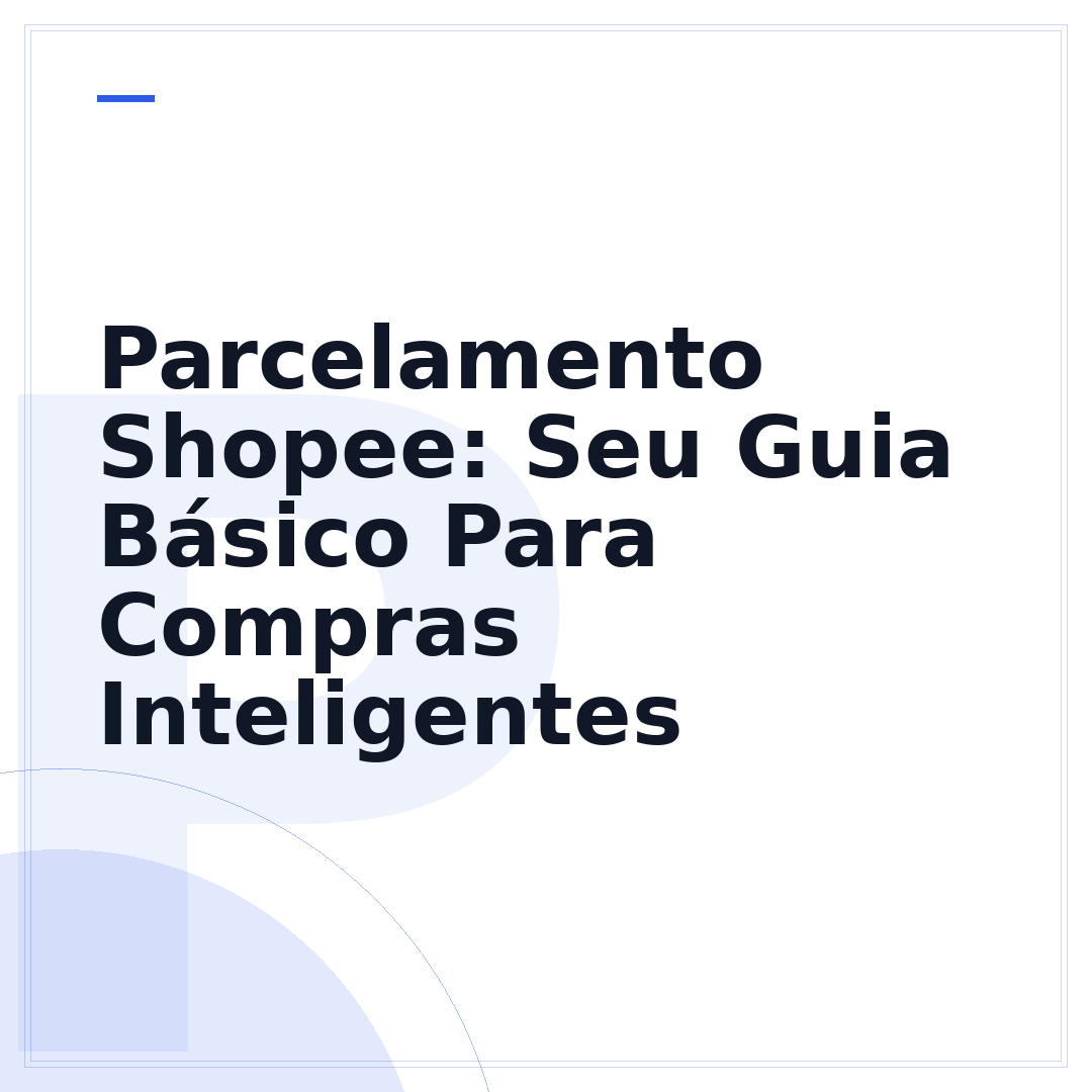 Parcelamento Shopee: Seu Guia Básico Para Compras Inteligentes