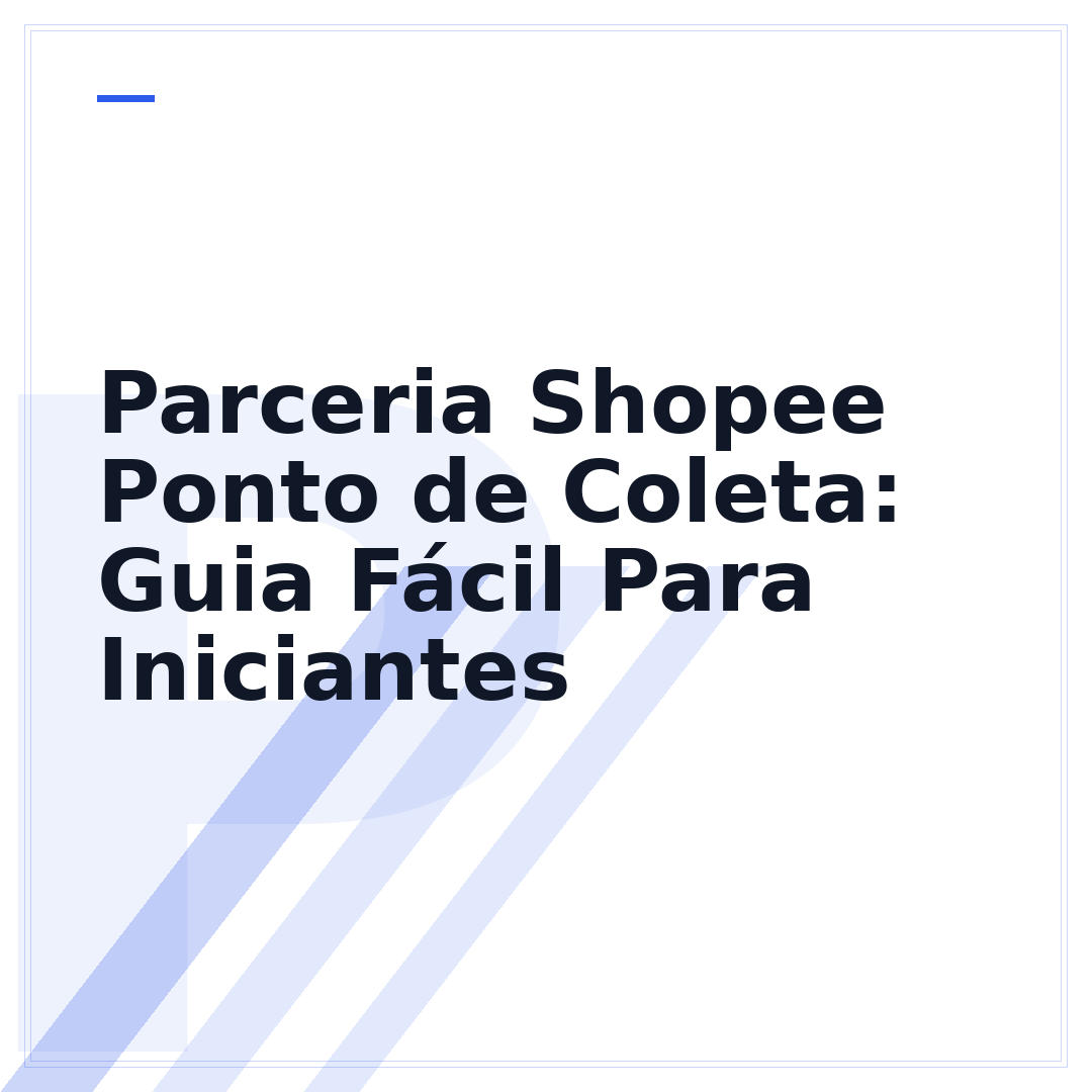 Parceria Shopee Ponto de Coleta: Guia Fácil Para Iniciantes