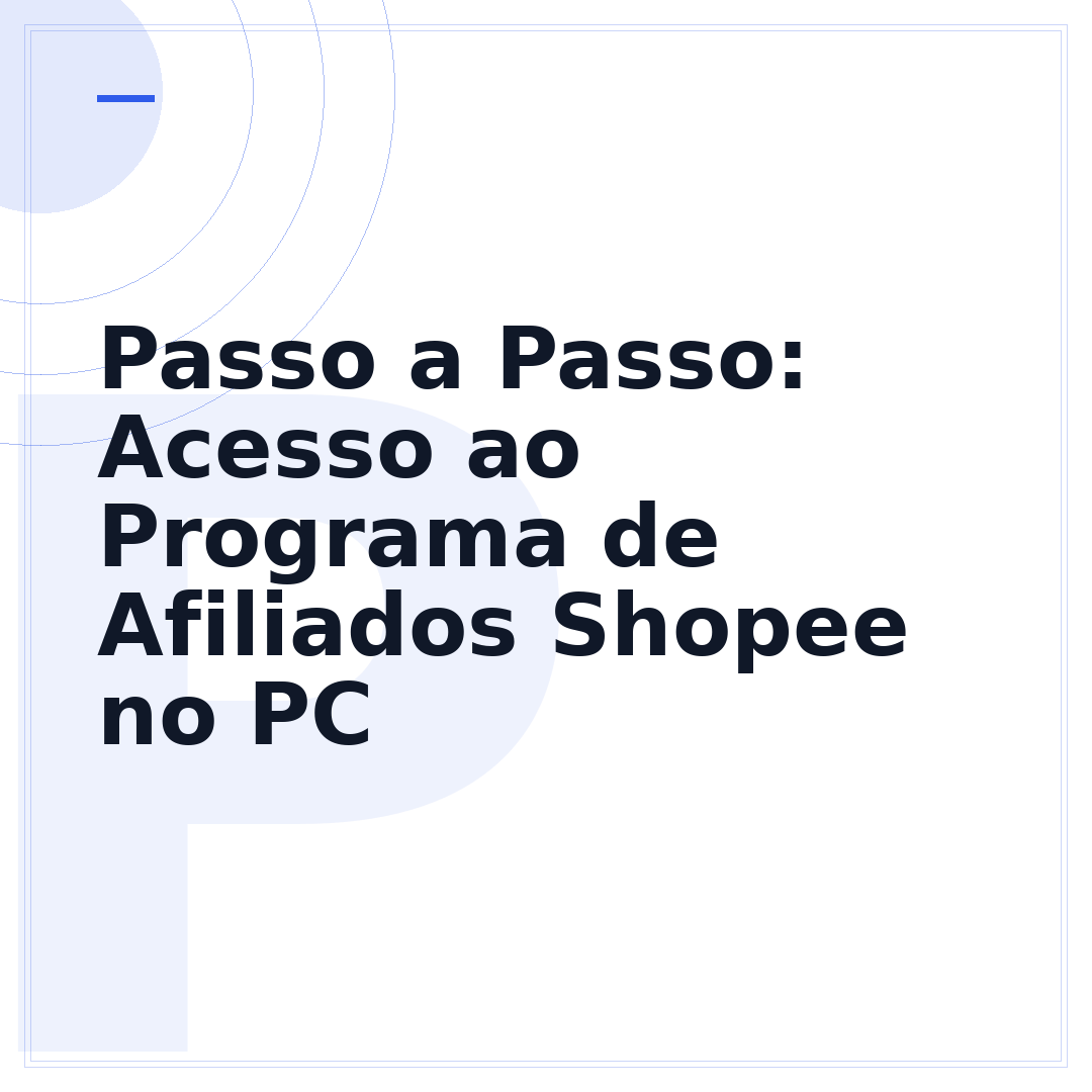 Passo a Passo: Acesso ao Programa de Afiliados Shopee no PC