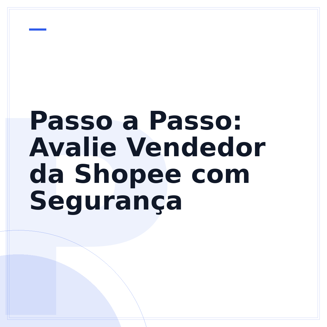 Passo a Passo: Avalie Vendedor da Shopee com Segurança