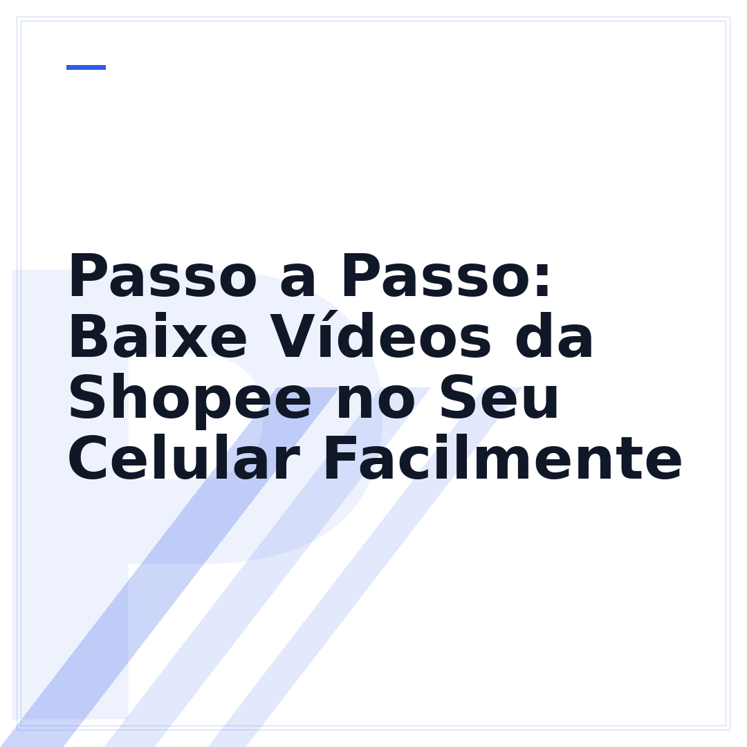 Passo a Passo: Baixe Vídeos da Shopee no Seu Celular Facilmente