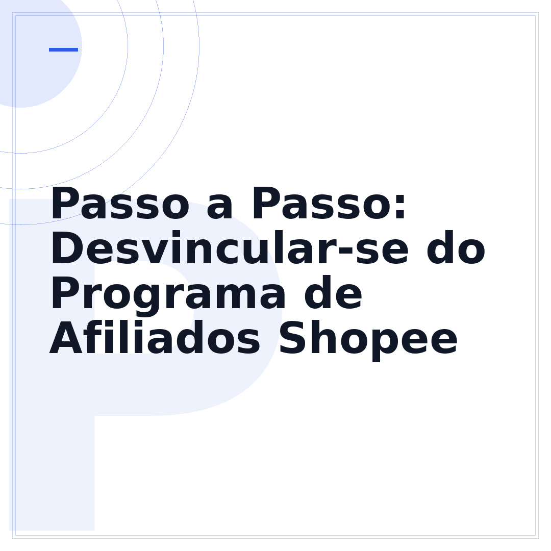 Passo a Passo: Desvincular-se do Programa de Afiliados Shopee