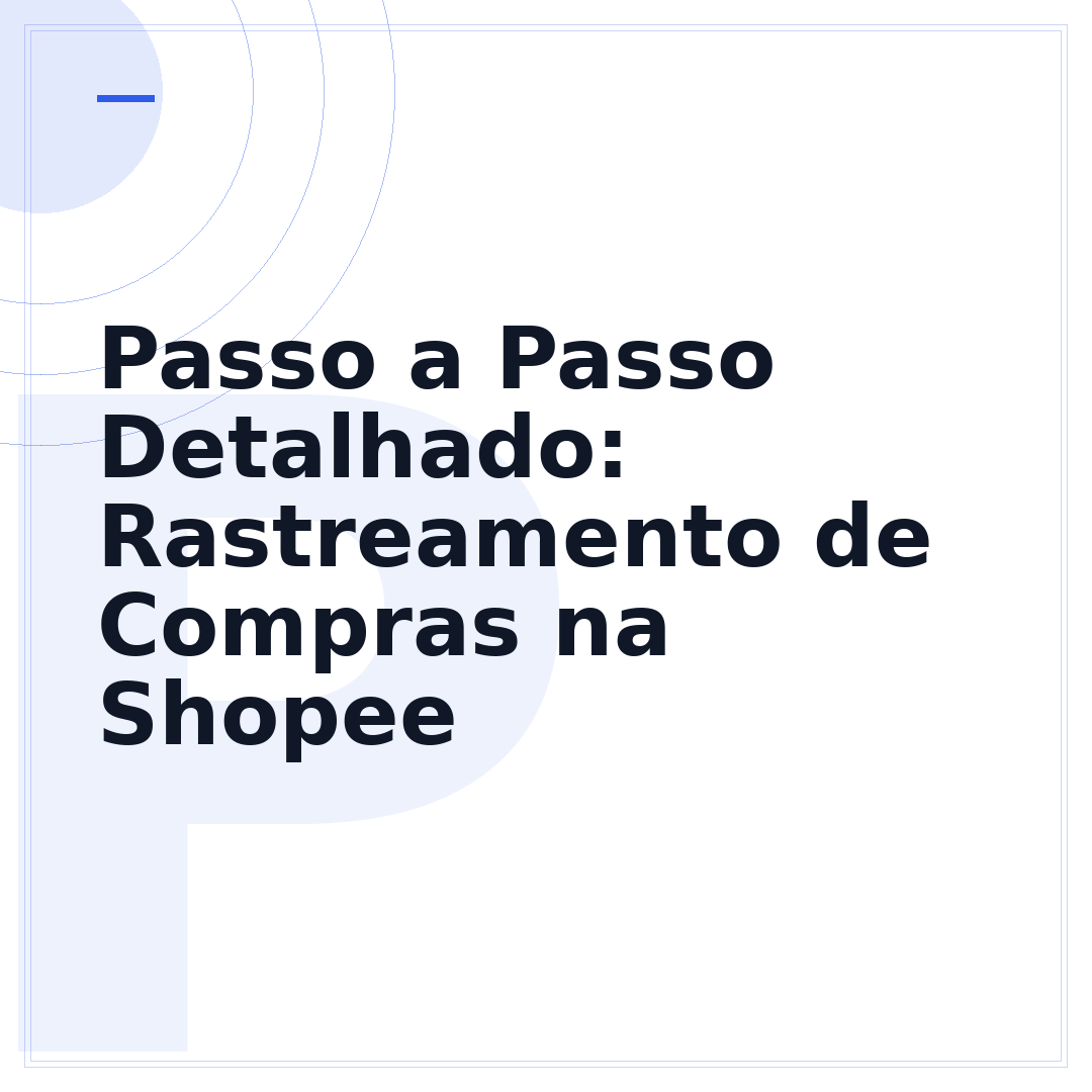 Passo a Passo Detalhado: Rastreamento de Compras na Shopee