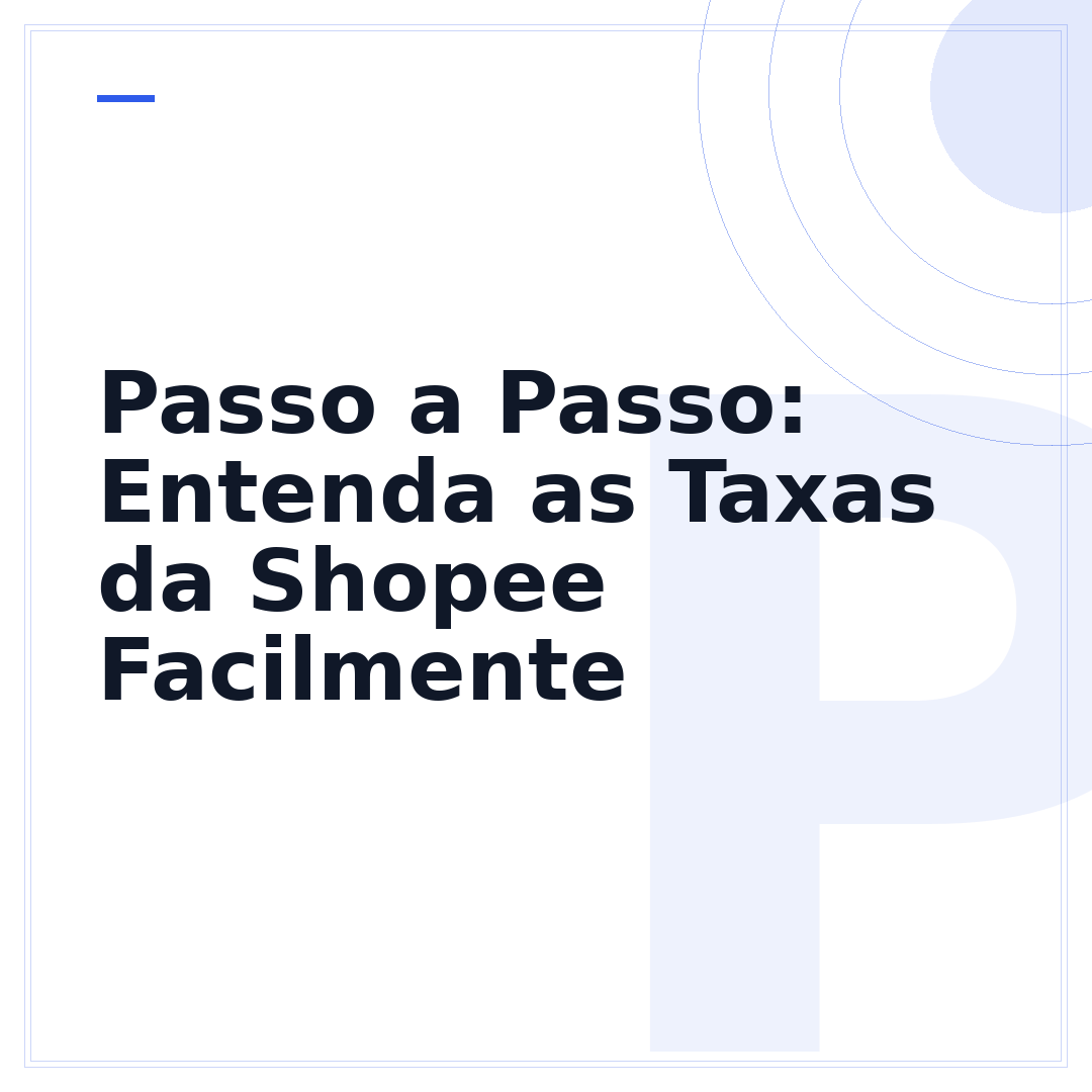 Passo a Passo: Entenda as Taxas da Shopee Facilmente