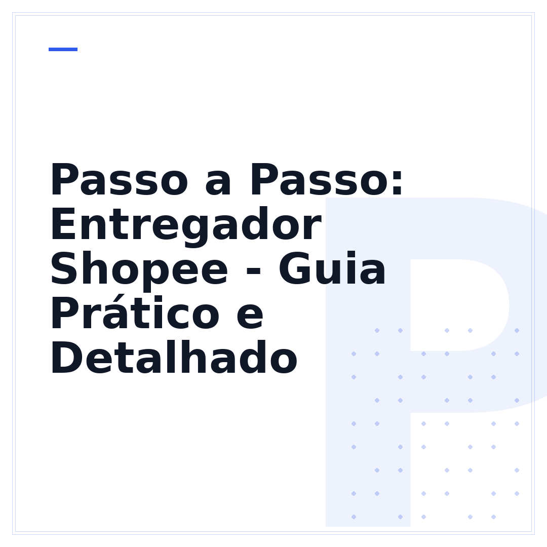Passo a Passo: Entregador Shopee - Guia Prático e Detalhado