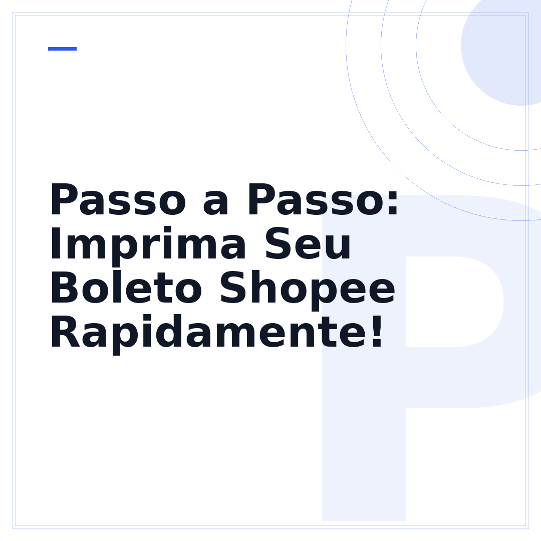 Passo a Passo: Imprima Seu Boleto Shopee Rapidamente!