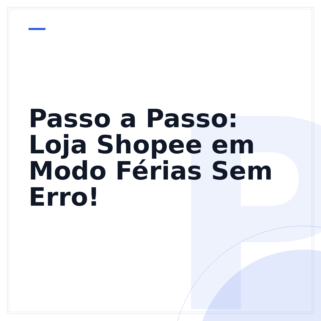 Passo a Passo: Loja Shopee em Modo Férias Sem Erro!