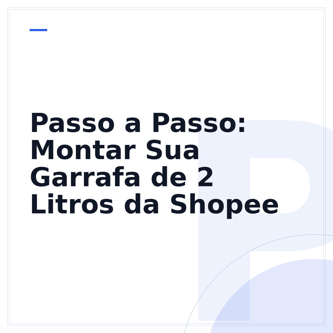 Passo a Passo: Montar Sua Garrafa de 2 Litros da Shopee