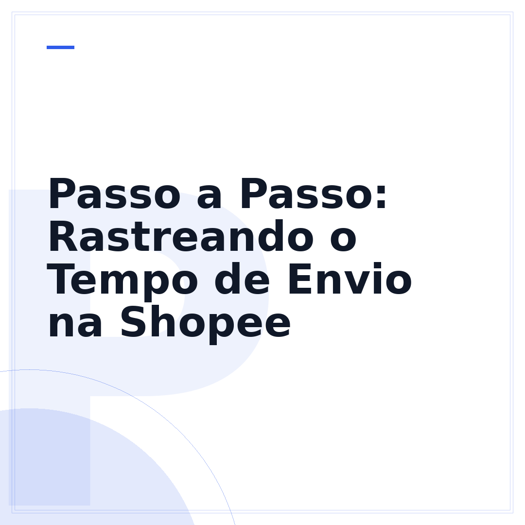 Passo a Passo: Rastreando o Tempo de Envio na Shopee