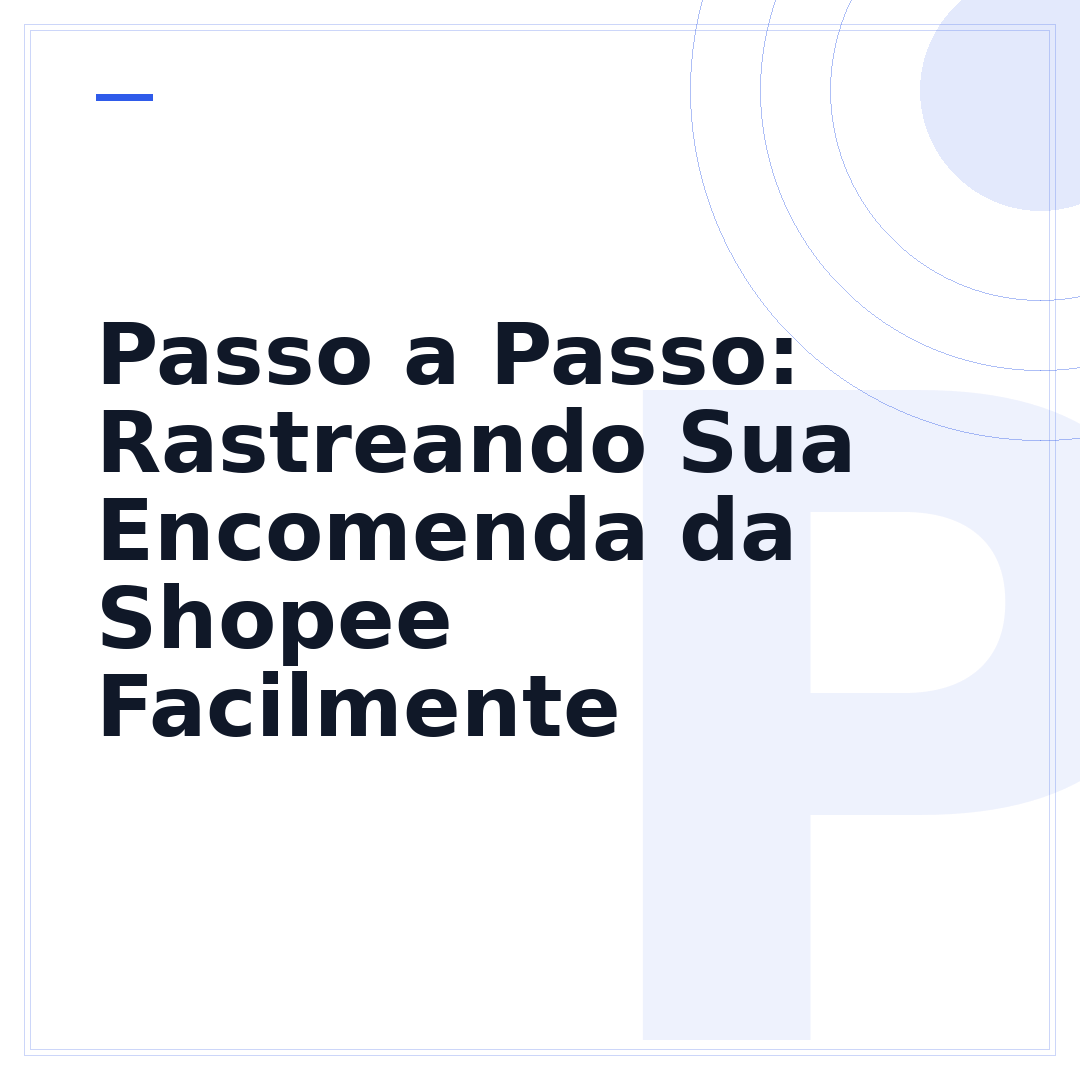 Passo a Passo: Rastreando Sua Encomenda da Shopee Facilmente