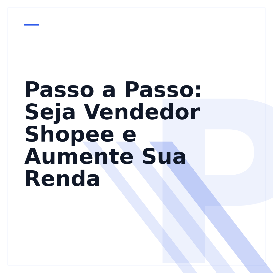 Passo a Passo: Seja Vendedor Shopee e Aumente Sua Renda