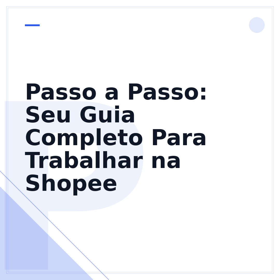 Passo a Passo: Seu Guia Completo Para Trabalhar na Shopee