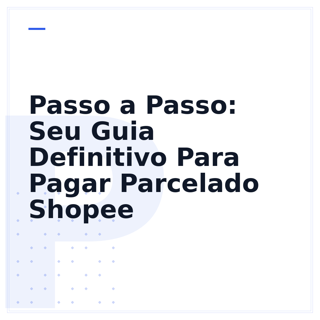 Passo a Passo: Seu Guia Definitivo Para Pagar Parcelado Shopee