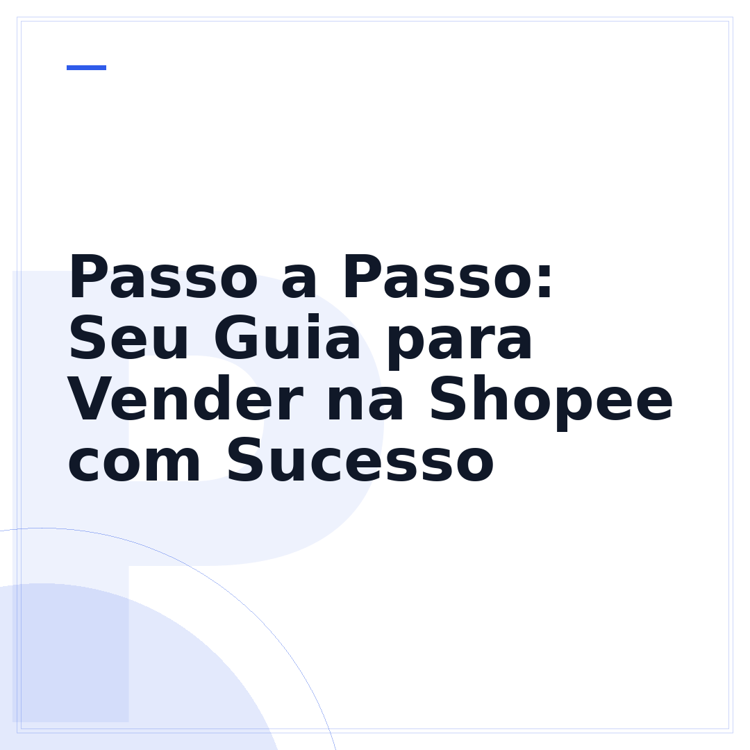 Passo a Passo: Seu Guia para Vender na Shopee com Sucesso