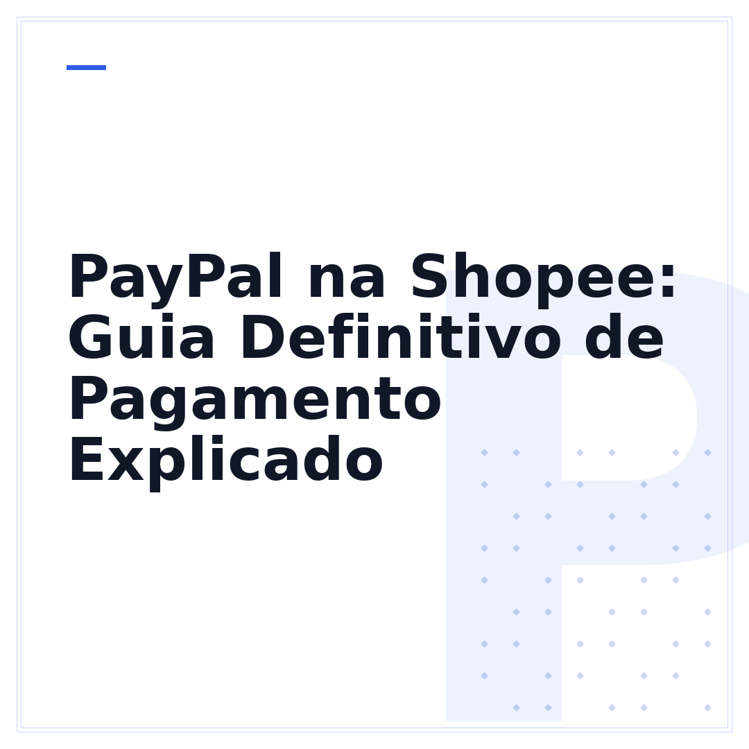 PayPal na Shopee: Guia Definitivo de Pagamento Explicado