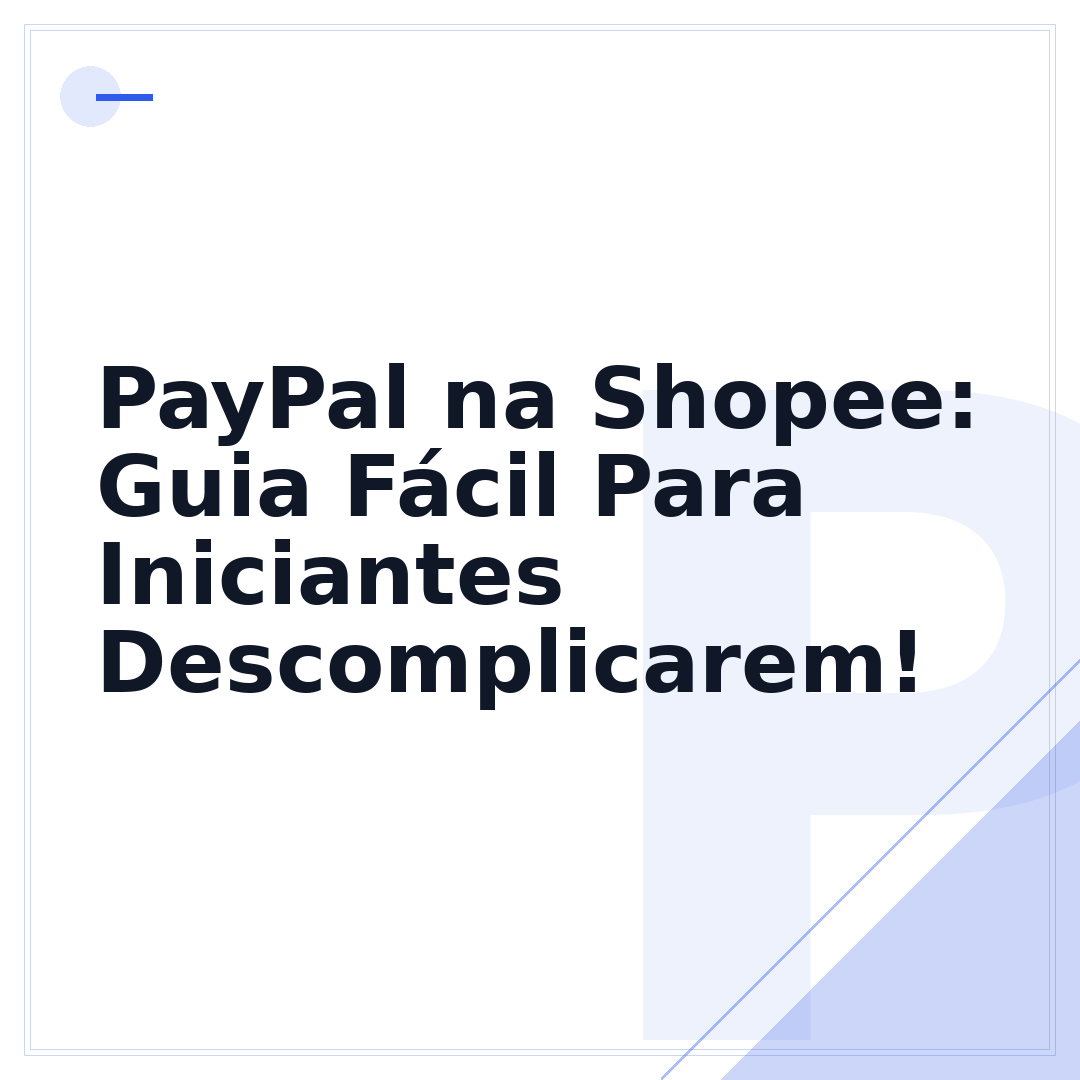PayPal na Shopee: Guia Fácil Para Iniciantes Descomplicarem!
