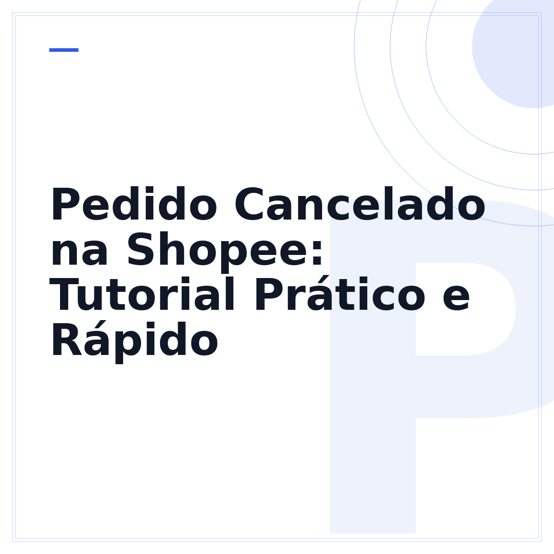 Pedido Cancelado na Shopee: Tutorial Prático e Rápido