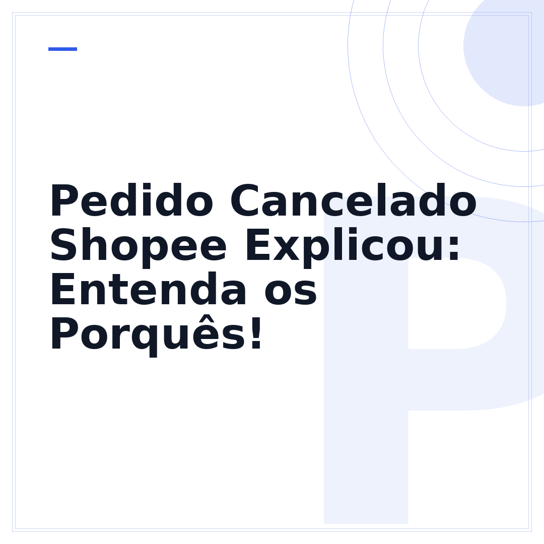 Pedido Cancelado Shopee Explicou: Entenda os Porquês!