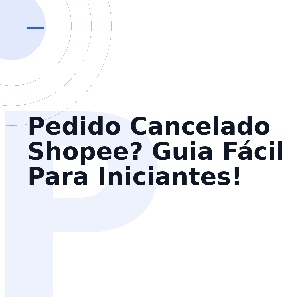 Pedido Cancelado Shopee? Guia Fácil Para Iniciantes!