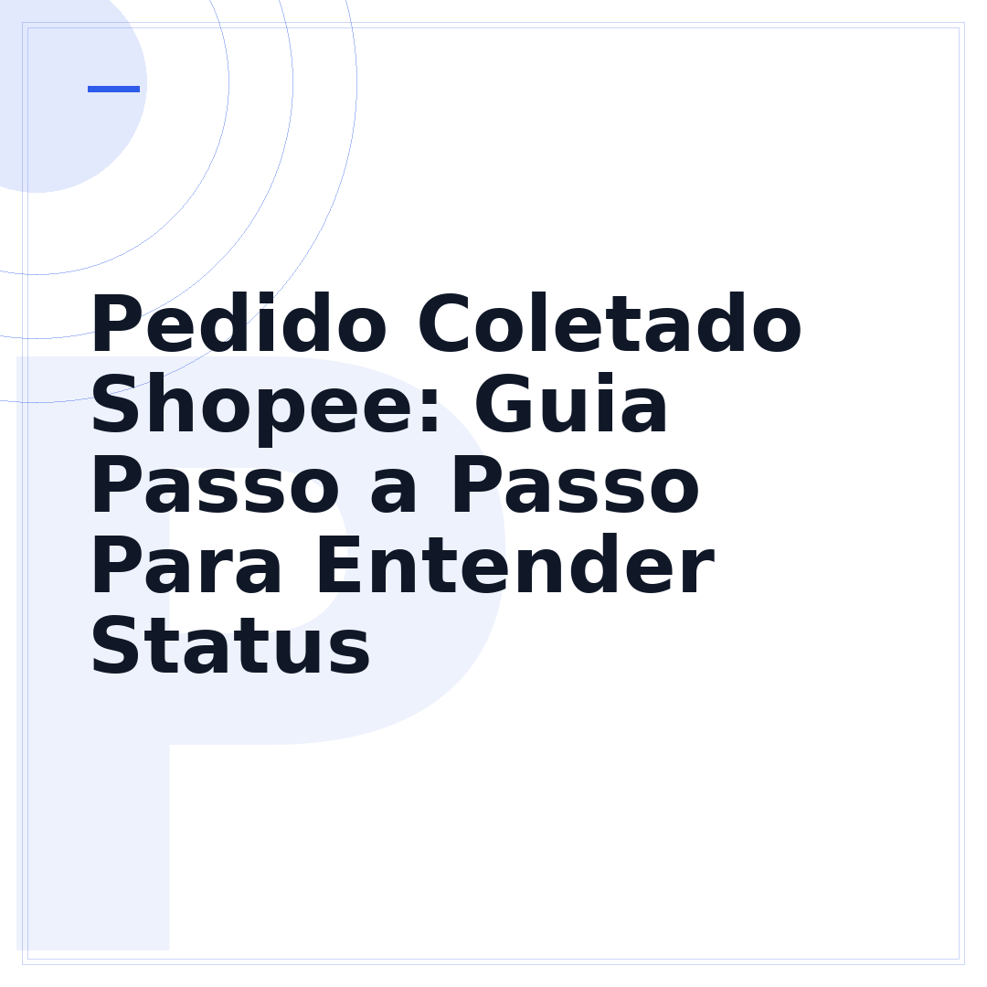 Pedido Coletado Shopee: Guia Passo a Passo Para Entender Status