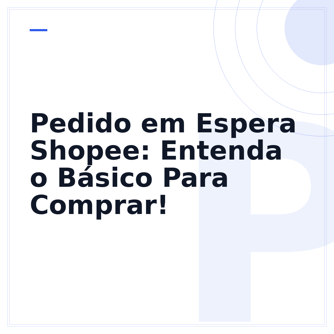 Pedido em Espera Shopee: Entenda o Básico Para Comprar!