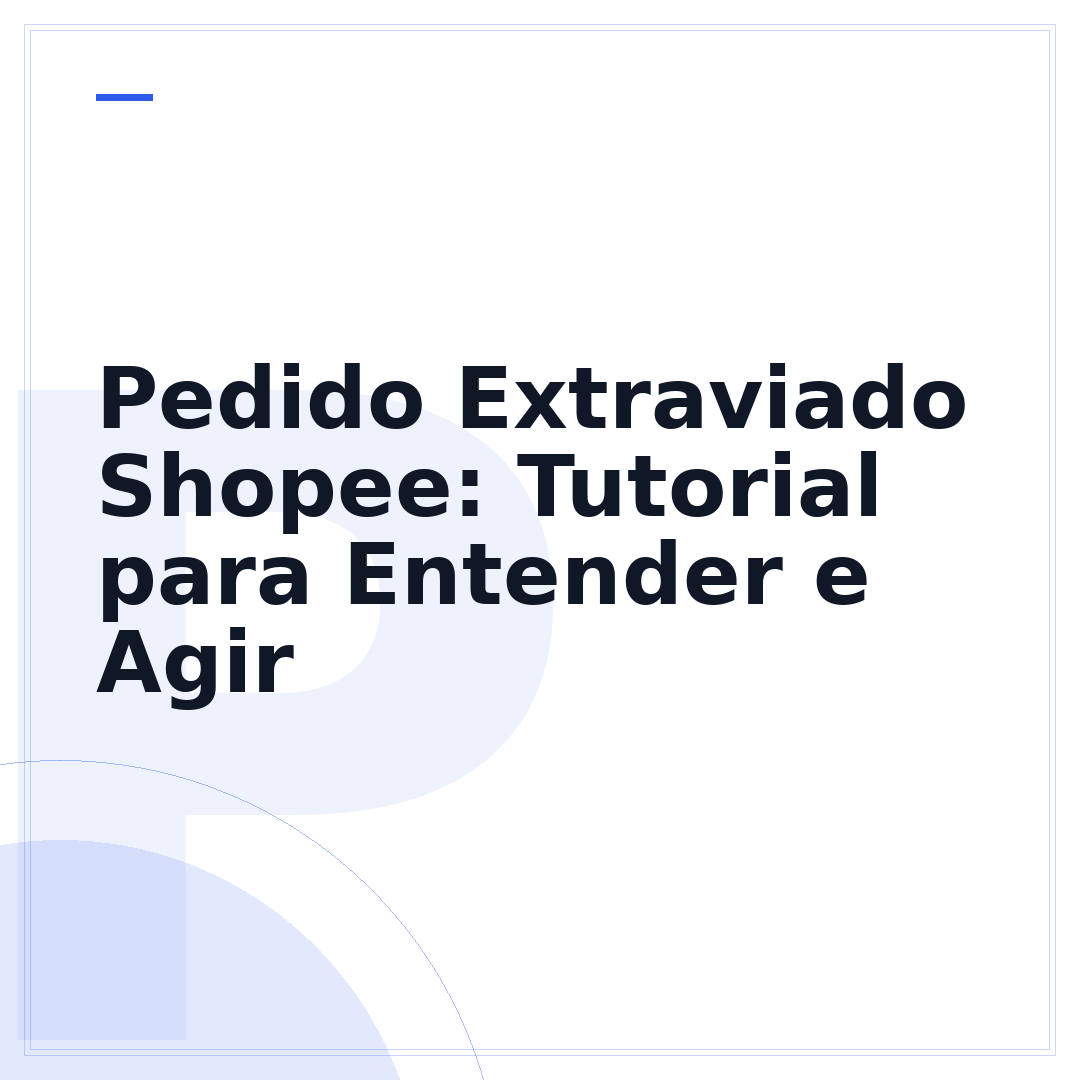 Pedido Extraviado Shopee: Tutorial para Entender e Agir