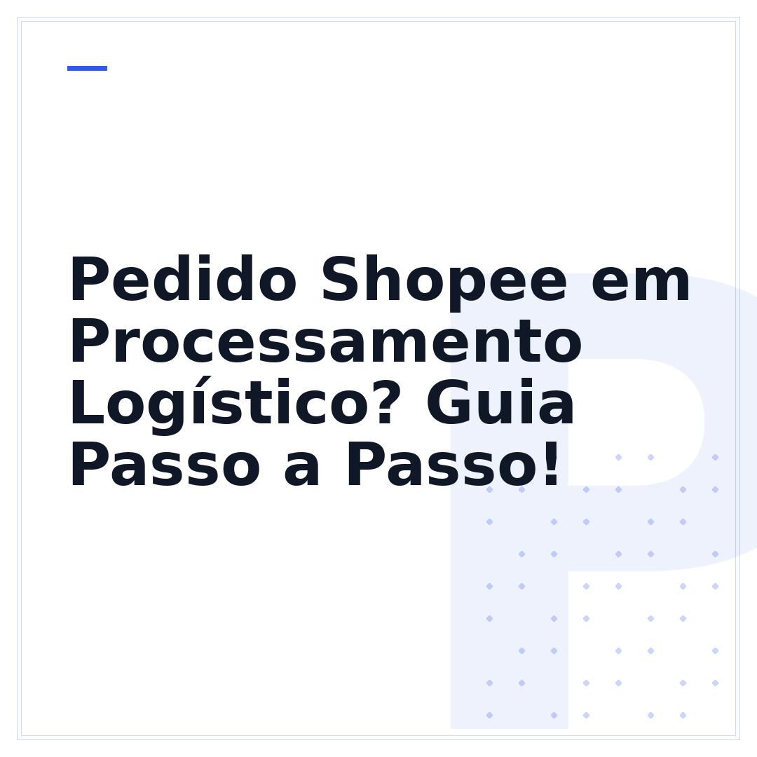 Pedido Shopee em Processamento Logístico? Guia Passo a Passo!