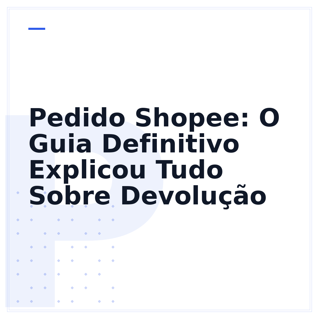 Pedido Shopee: O Guia Definitivo Explicou Tudo Sobre Devolução