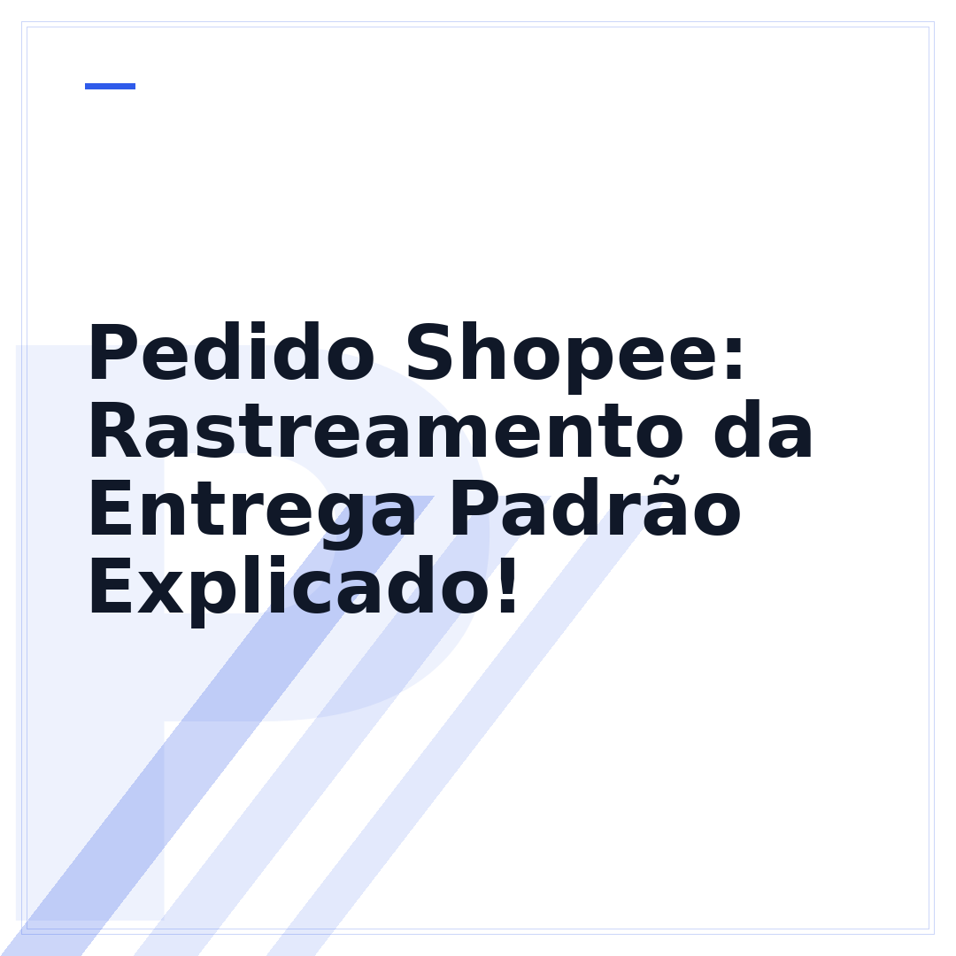 Pedido Shopee: Rastreamento da Entrega Padrão Explicado!