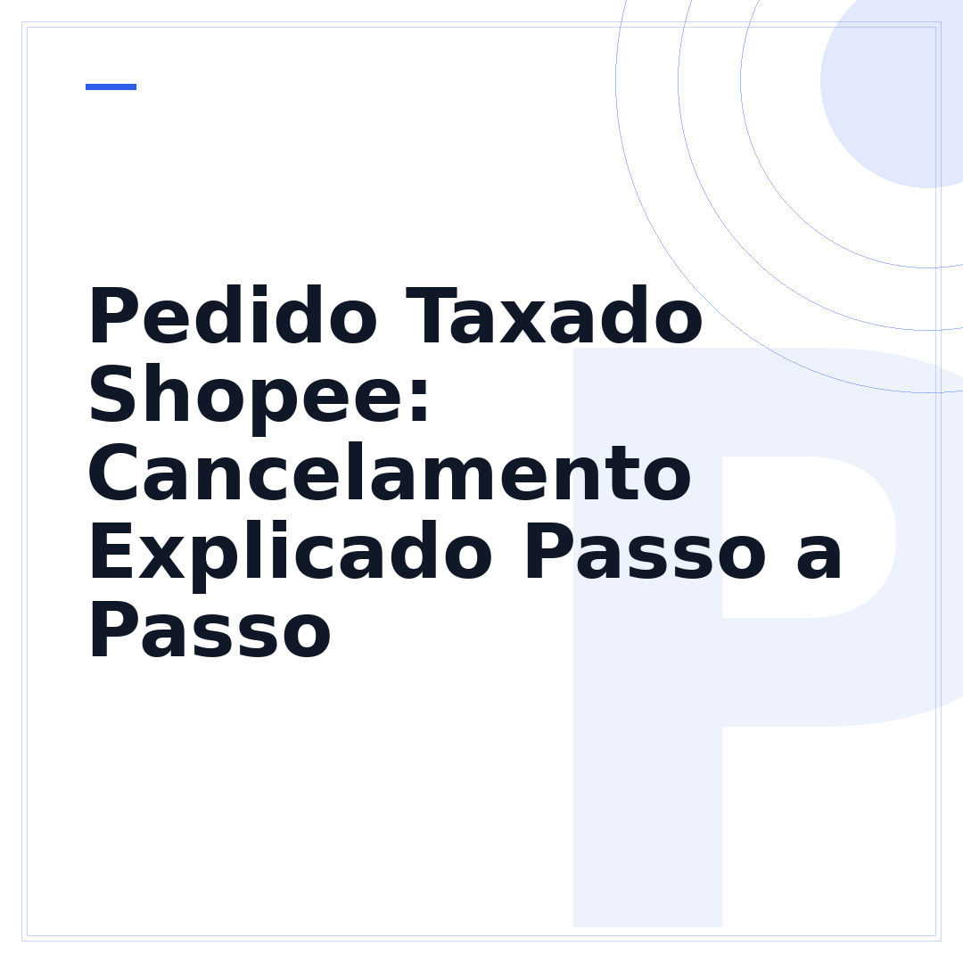Pedido Taxado Shopee: Cancelamento Explicado Passo a Passo