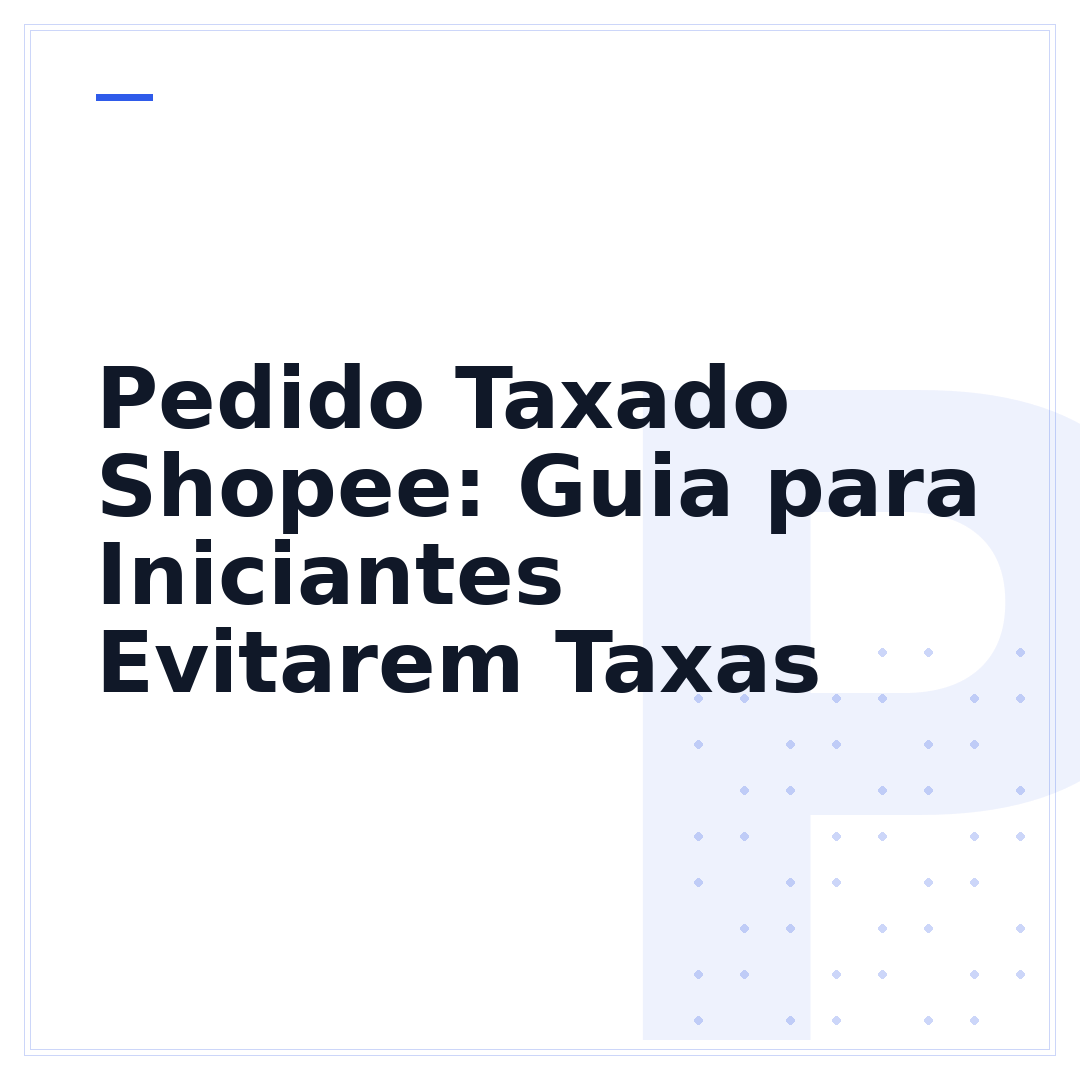 Pedido Taxado Shopee: Guia para Iniciantes Evitarem Taxas