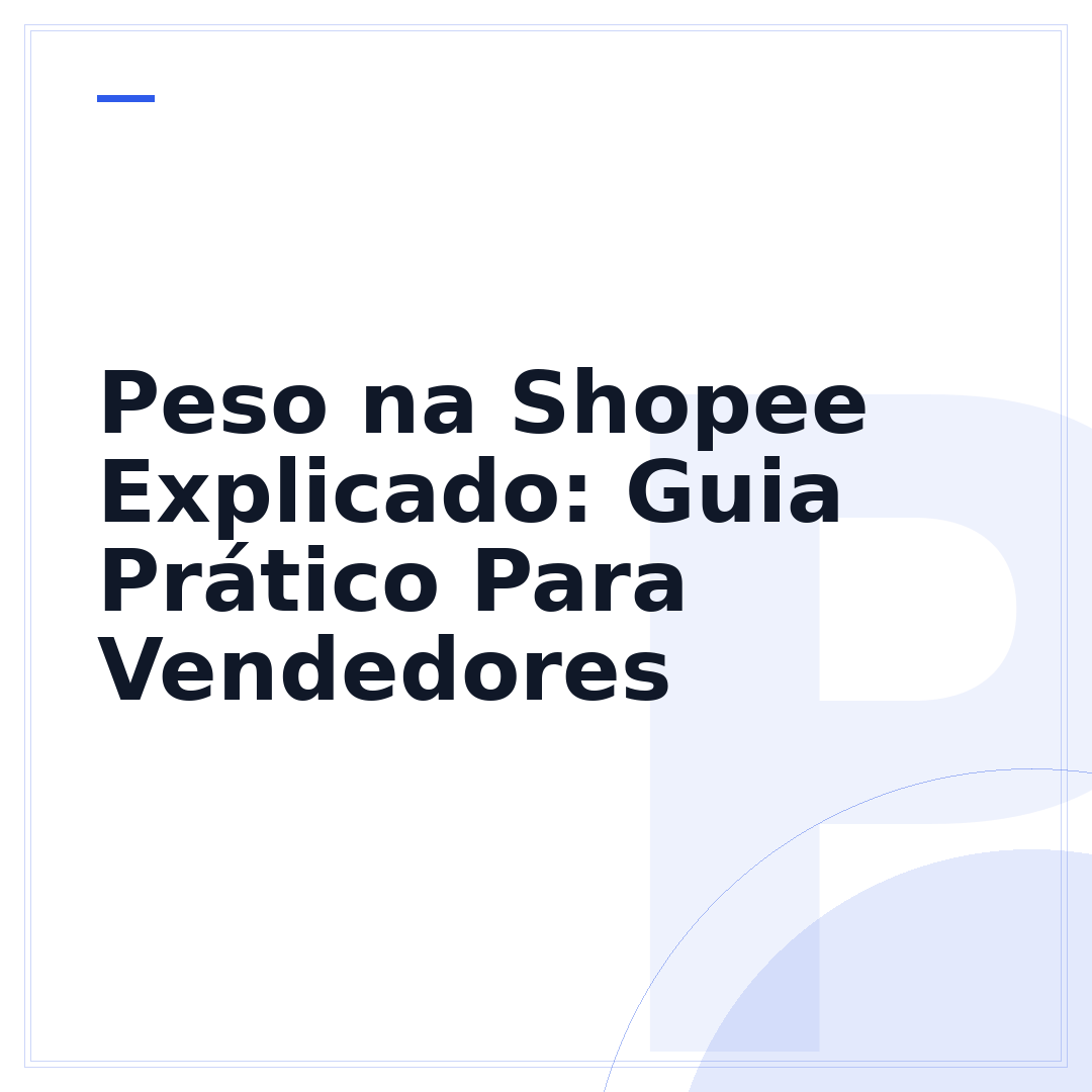 Peso na Shopee Explicado: Guia Prático Para Vendedores