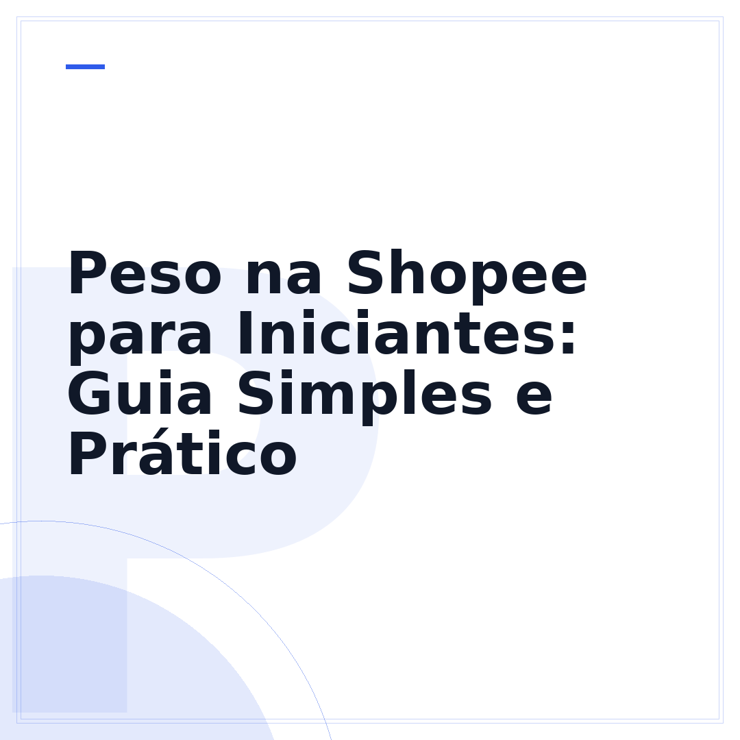 Peso na Shopee para Iniciantes: Guia Simples e Prático