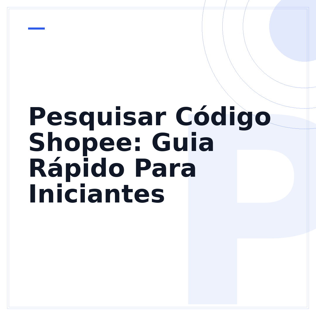Pesquisar Código Shopee: Guia Rápido Para Iniciantes