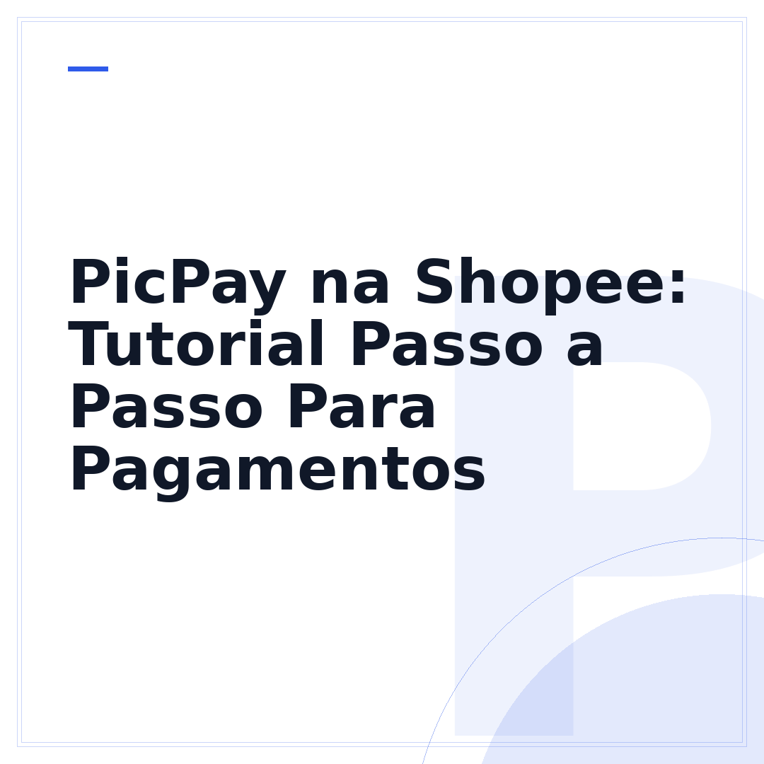 PicPay na Shopee: Tutorial Passo a Passo Para Pagamentos