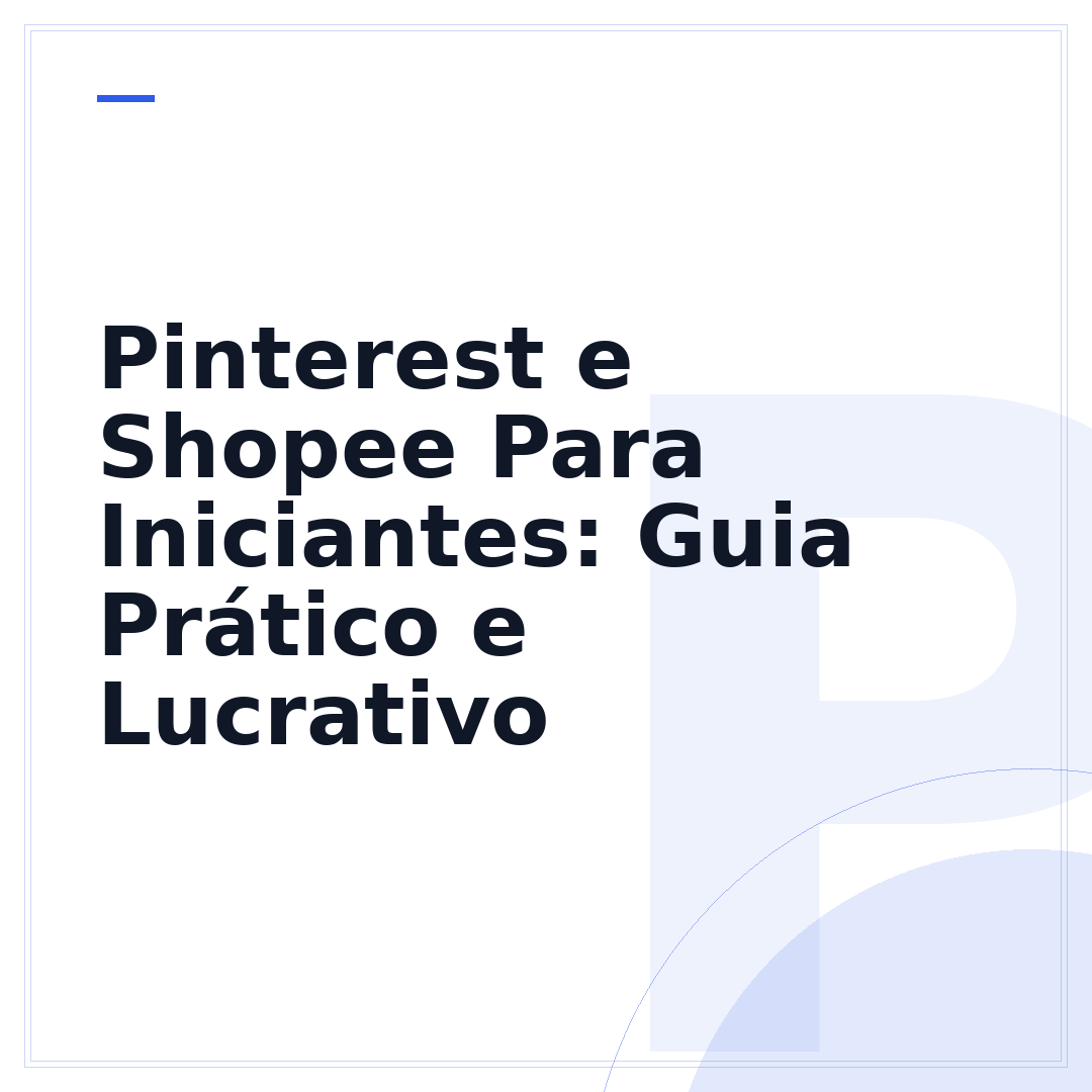 Pinterest e Shopee Para Iniciantes: Guia Prático e Lucrativo