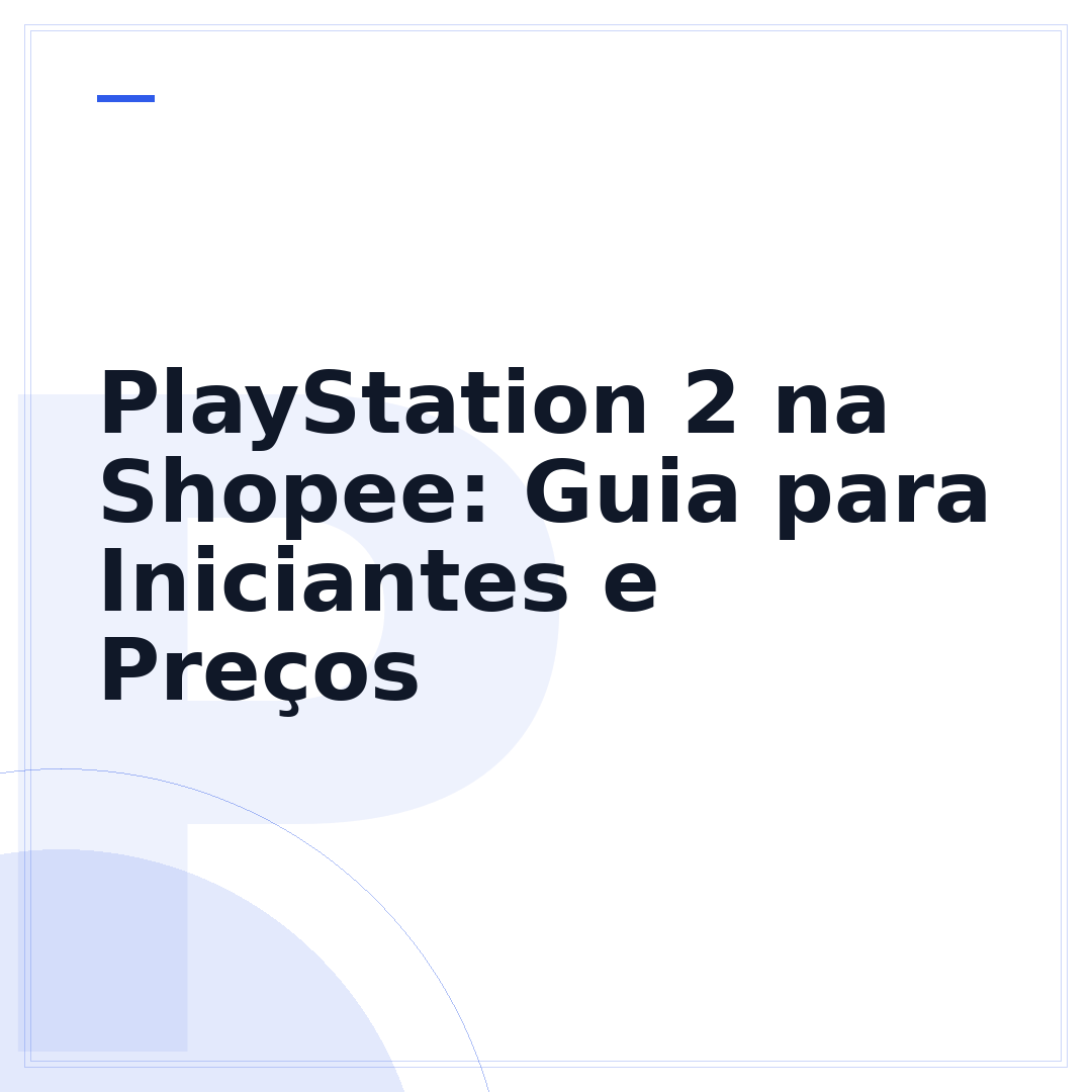PlayStation 2 na Shopee: Guia para Iniciantes e Preços
