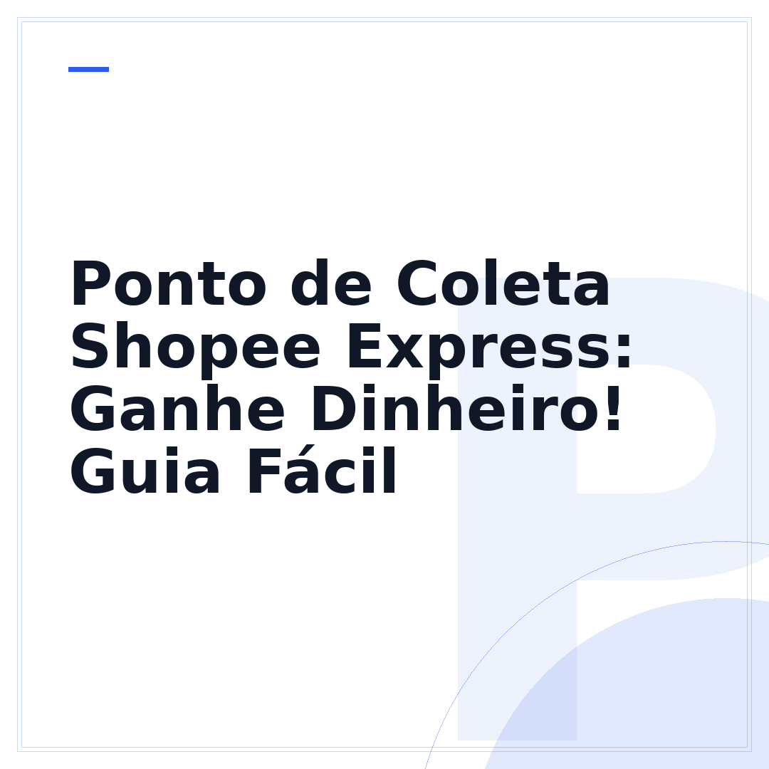 Ponto de Coleta Shopee Express: Ganhe Dinheiro! Guia Fácil
