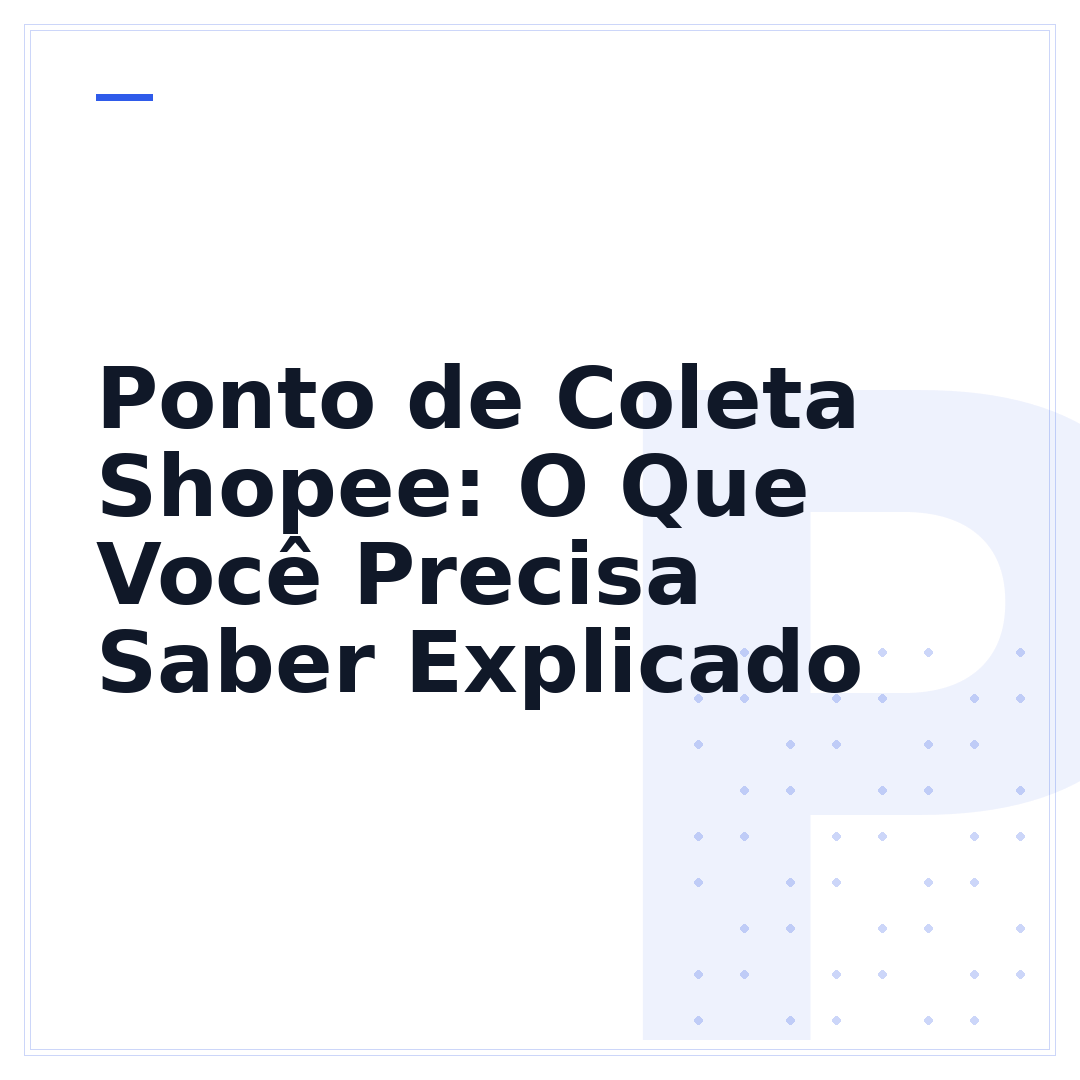 Ponto de Coleta Shopee: O Que Você Precisa Saber Explicado
