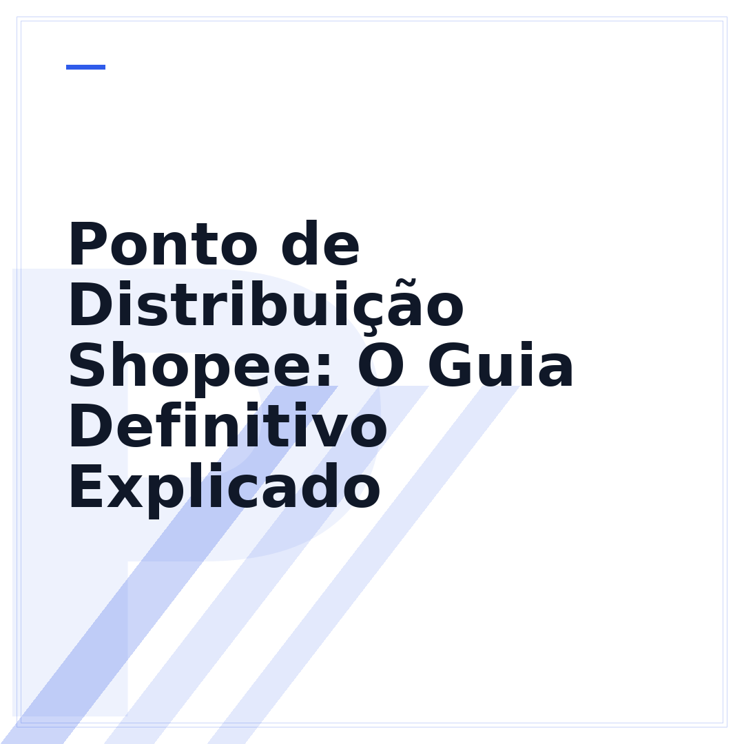 Ponto de Distribuição Shopee: O Guia Definitivo Explicado