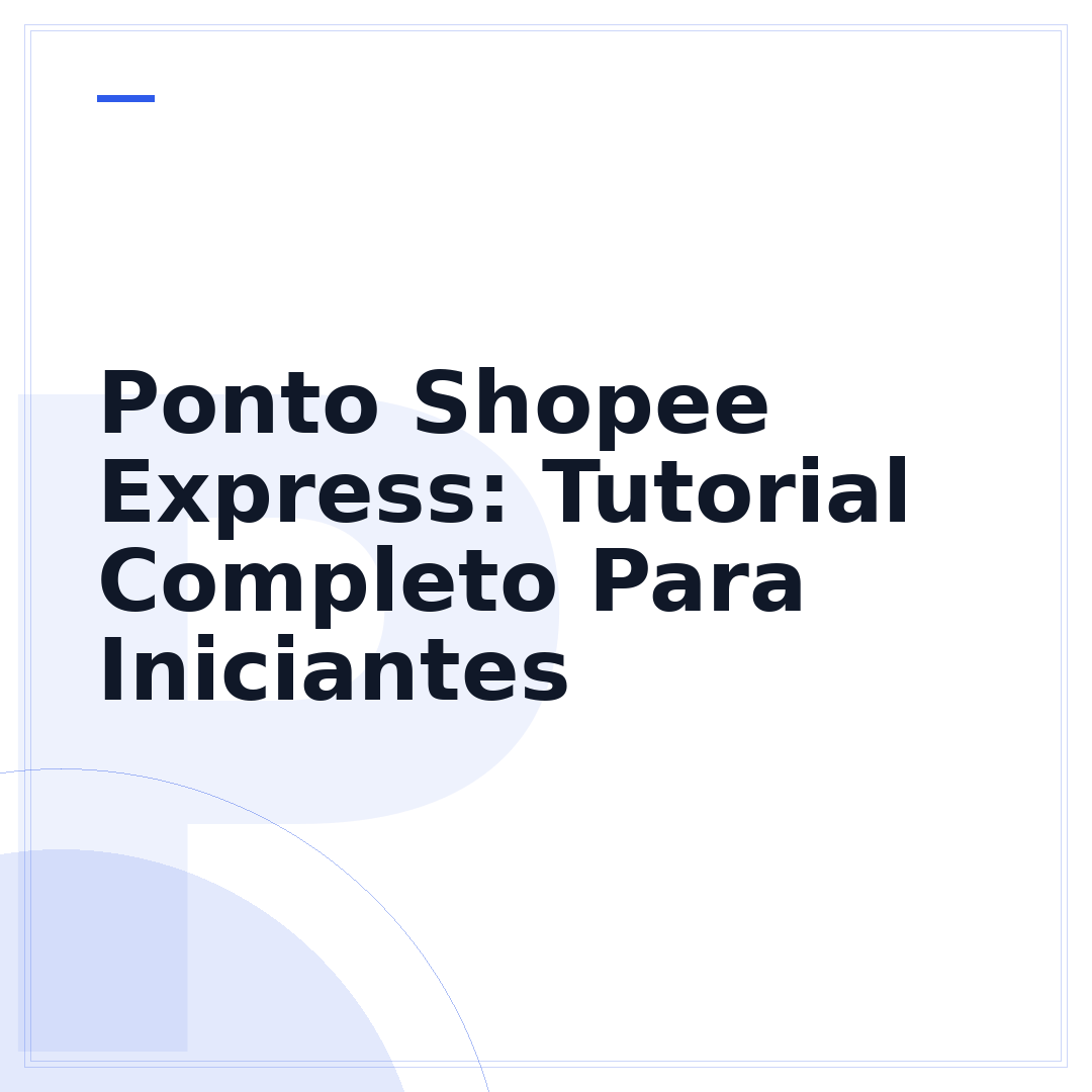 Ponto Shopee Express: Tutorial Completo Para Iniciantes