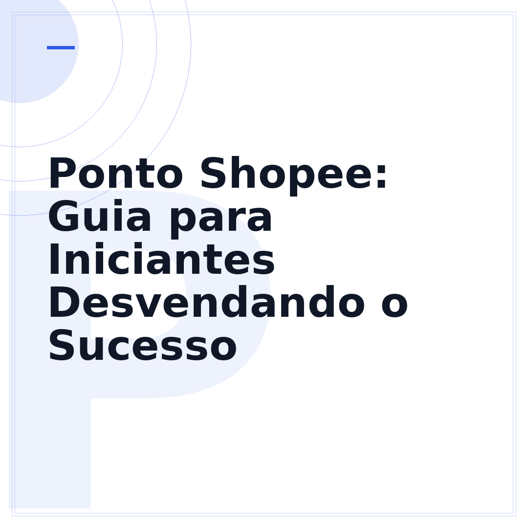 Ponto Shopee: Guia para Iniciantes Desvendando o Sucesso