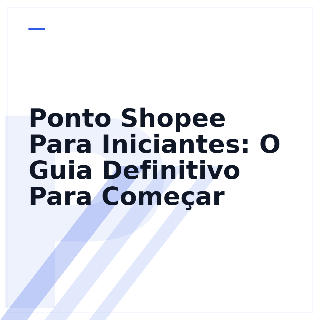 Ponto Shopee Para Iniciantes: O Guia Definitivo Para Começar