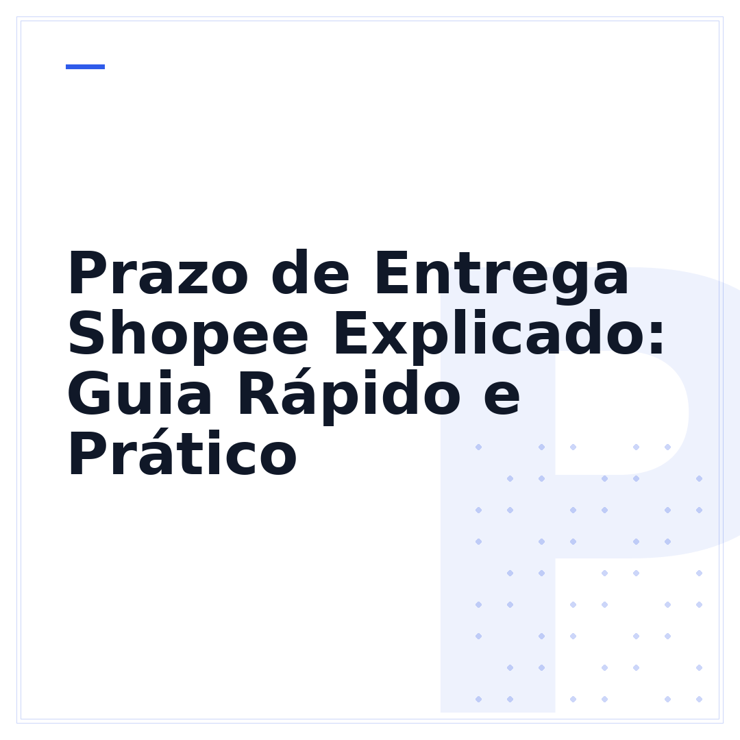 Prazo de Entrega Shopee Explicado: Guia Rápido e Prático