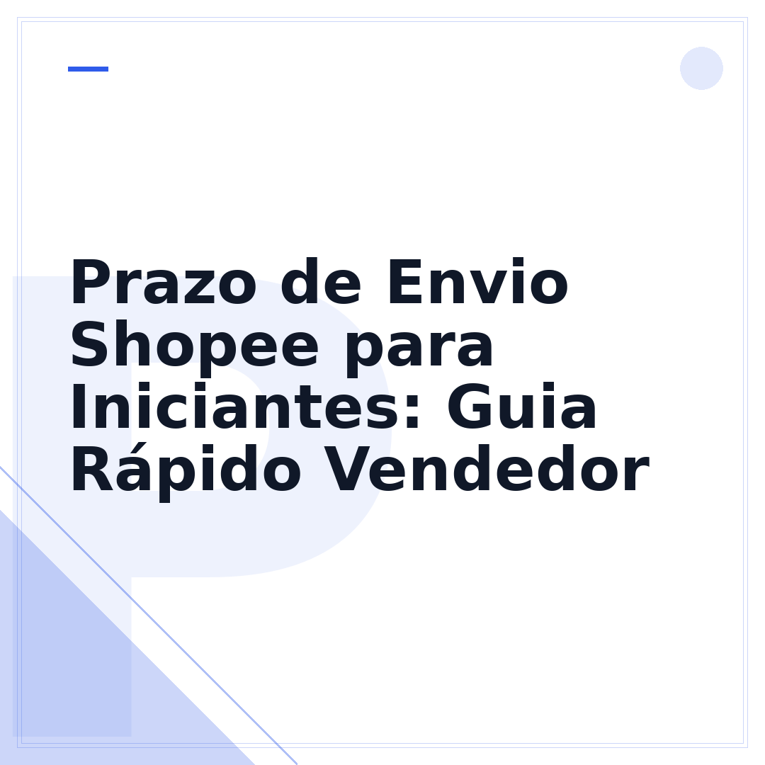 Prazo de Envio Shopee para Iniciantes: Guia Rápido Vendedor